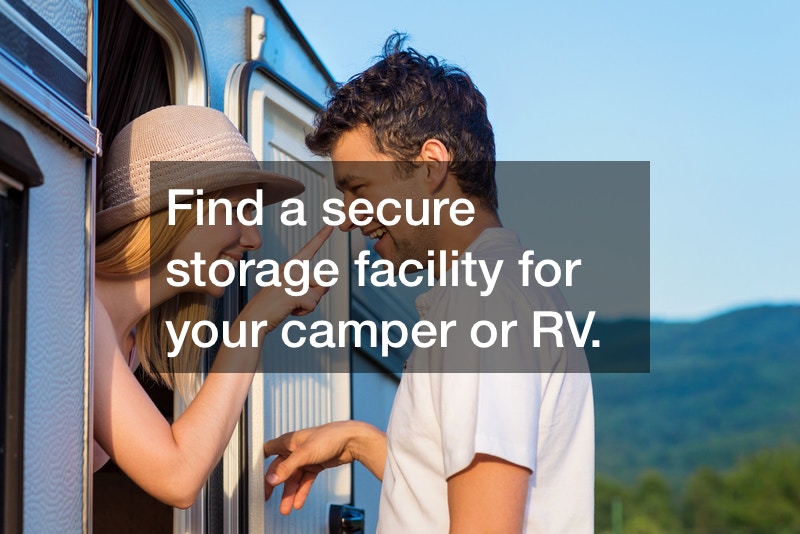 Find a secure storage facility for your camper or RV.