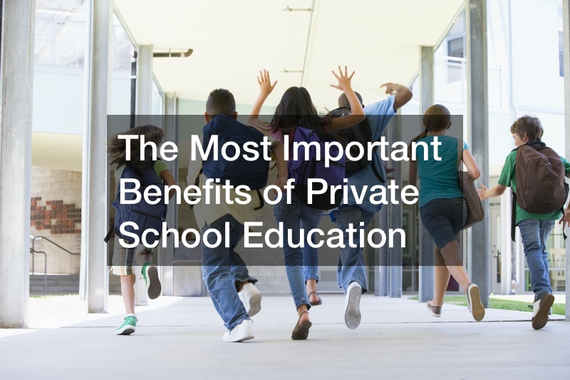 The Most Important Benefits Of Private School Education