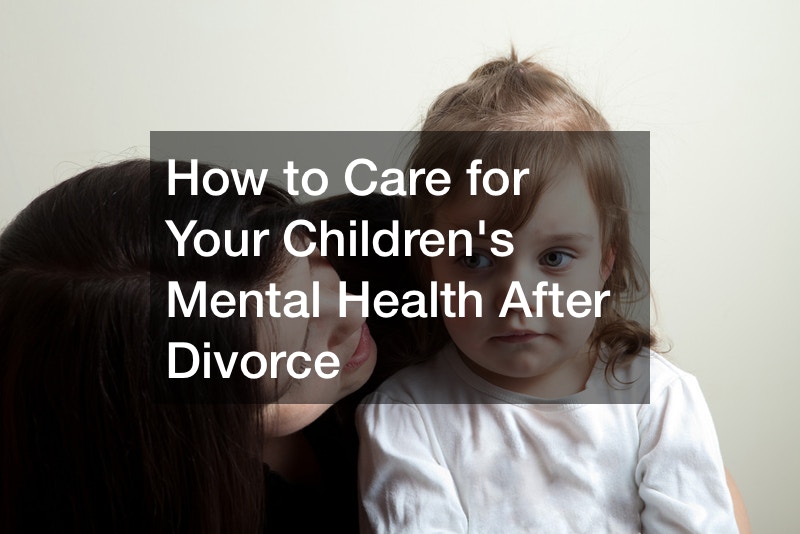 How to Care for Your Children's Mental Health After Divorce