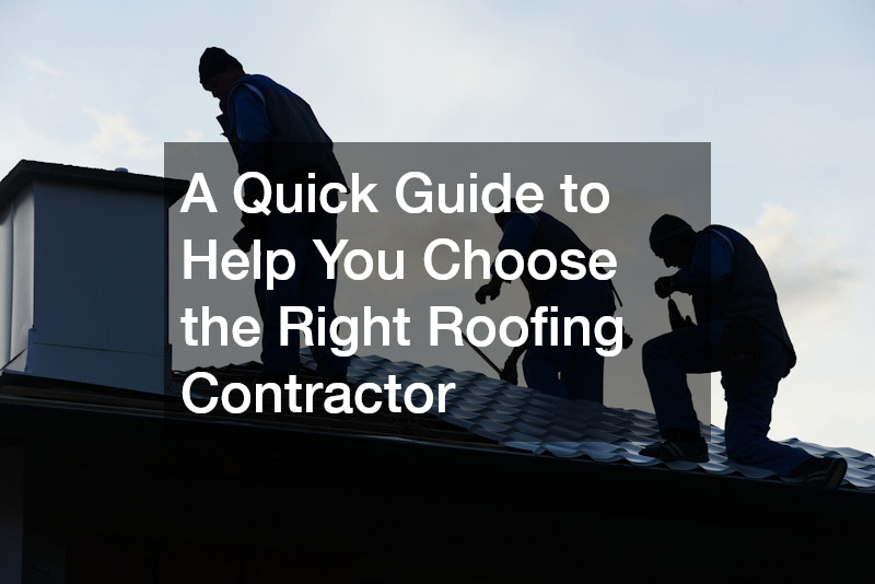 A Quick Guide to Help You Choose the Right Roofing Contractor